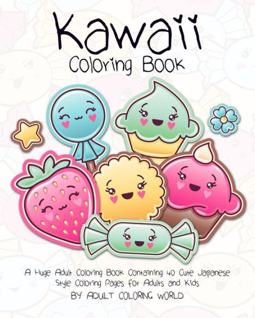 Kawaii Coloring Book: A Huge Adult Coloring Book Containing 40